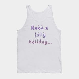 'Have a Jolly Holiday...' Christmas Seasonal Holiday Message in Purple on White Background Tank Top